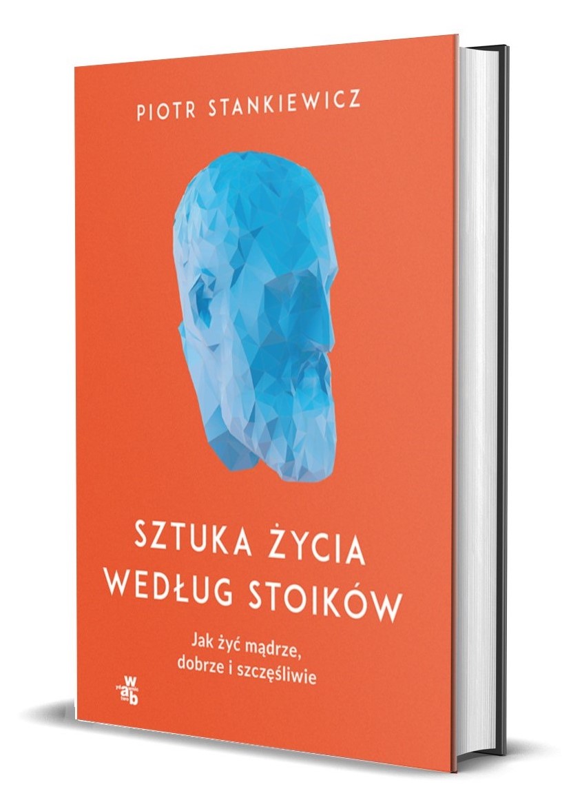 przód okładki książki pt. SZTUKA ŻYCIA WEDŁUG STOIKÓWPiotra Stankiewicza